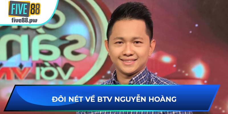 Đôi nét về BTV Nguyễn Hoàng