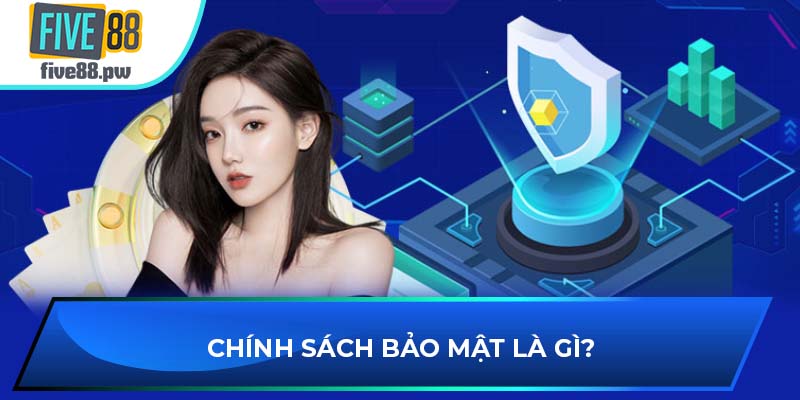 Chính sách bảo mật là gì?