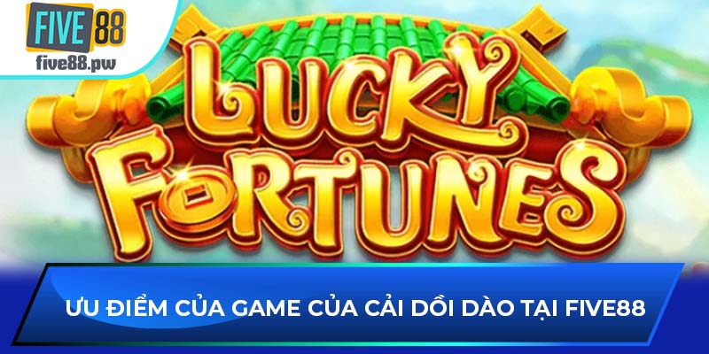 Ưu điểm của game Của Cải Dồi Dào 2025