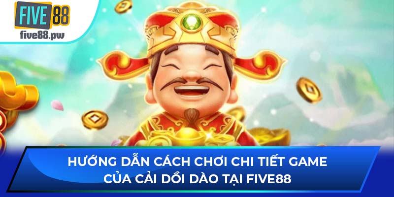 Hướng dẫn cách chơi chi tiết game Của Cải Dồi Dào tại nhà cái