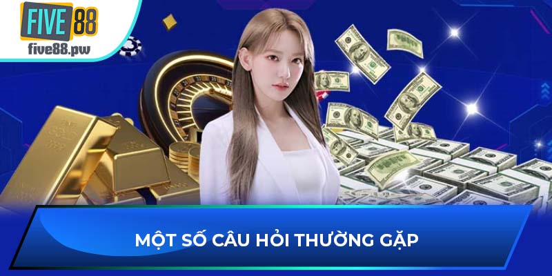 Một số câu hỏi thường gặp