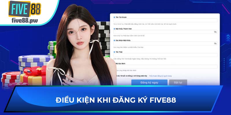 Điều kiện khi đăng ký FIVE88