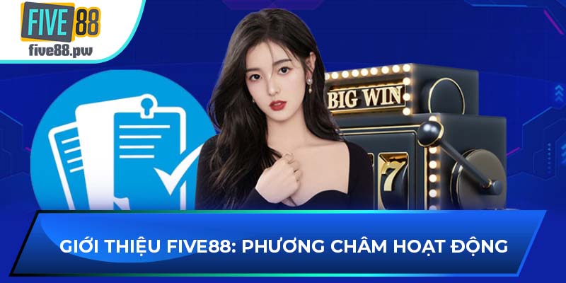 Giới thiệu FIVE88: Phương châm hoạt động