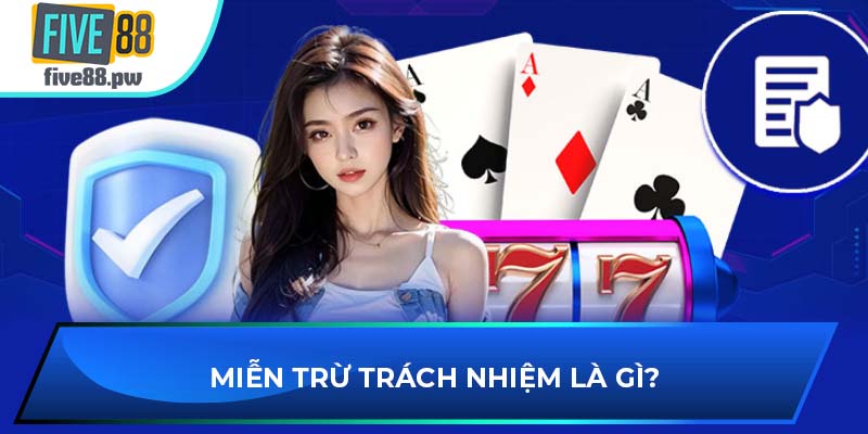 Miễn trừ trách nhiệm là gì?