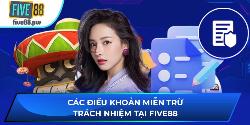 Các điều khoản miễn trừ trách nhiệm tại FIVE88