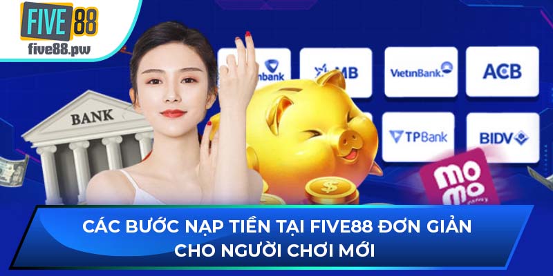 Các bước nạp tiền tại FIVE88 đơn giản cho người chơi mới