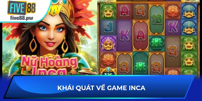 Khái quát về game Inca