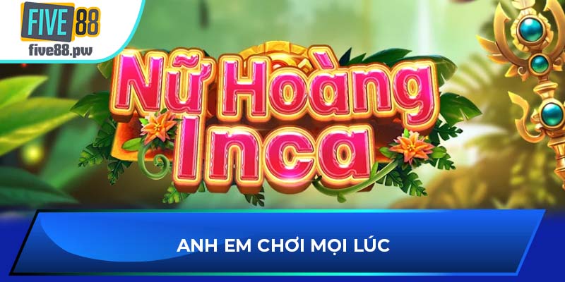 Anh em chơi mọi lúc