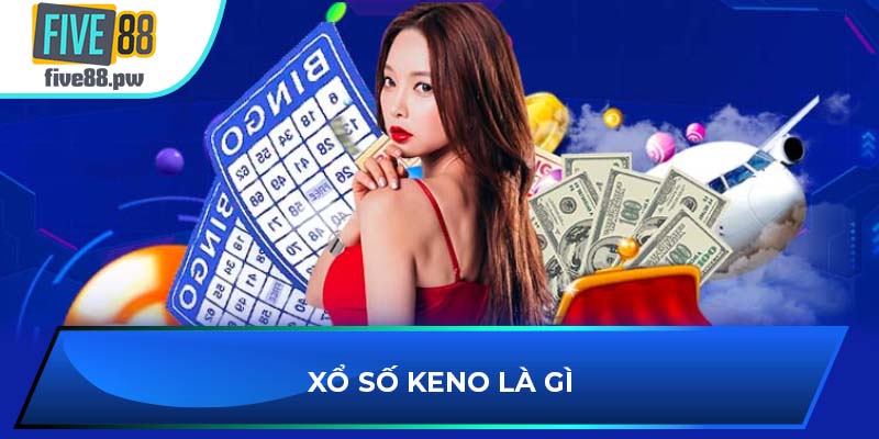 Xổ số Keno là gì